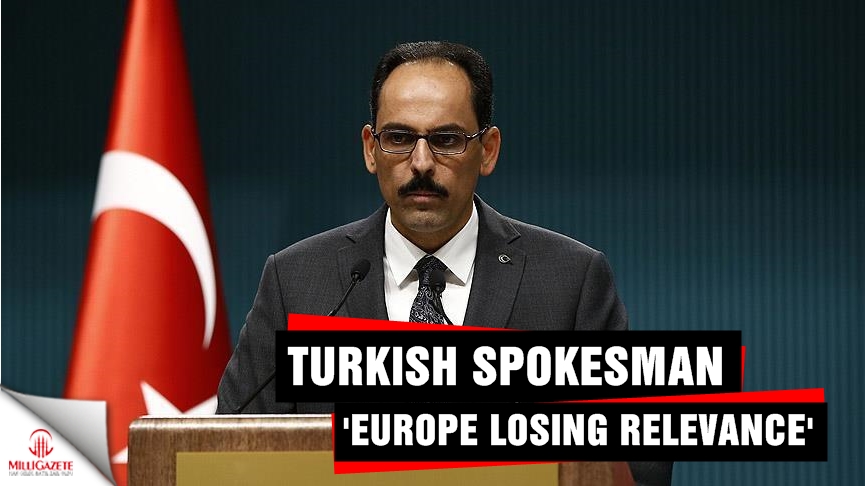 Turkish Spokesman 'Europe losing relevance' 