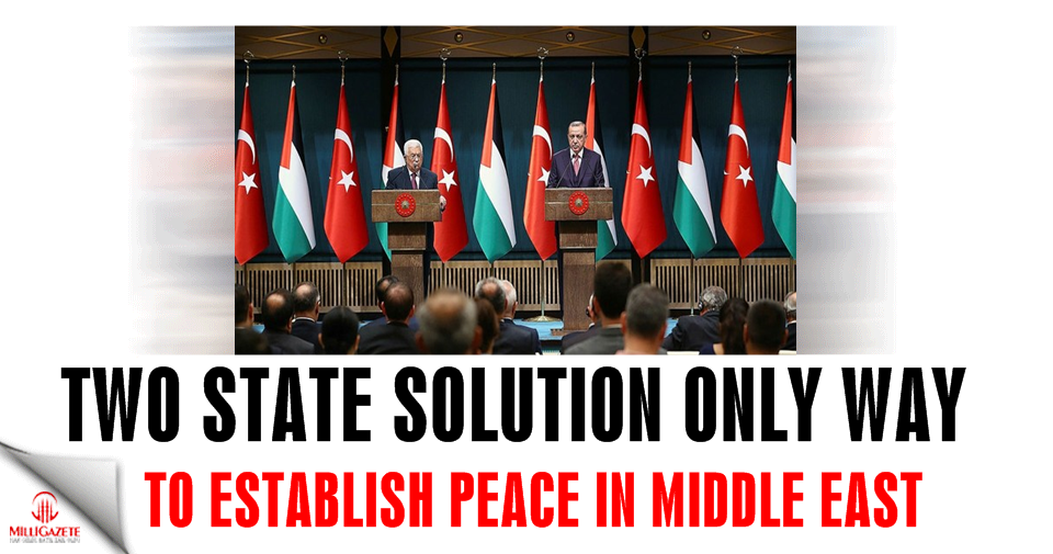 Two state solution only way to establish peace in Middle East: Erdoğan