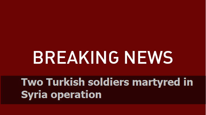 Two Turkish soldiers martyred in Syria operation