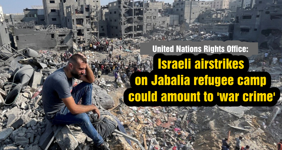 UN rights office: Israeli airstrikes on Jabalia refugee camp could amount to 'war crime'