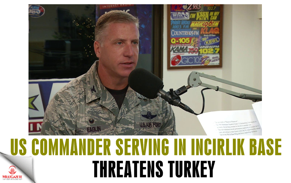 US commander serving in Incirlik base threatens Turkey