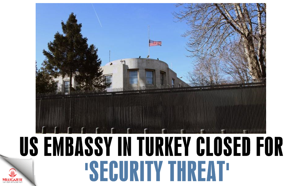 US Embassy in Turkey closed for 'security threat’