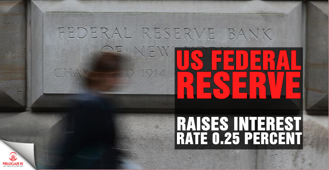 US Federal Reserve raises interest rate 0.25 percent