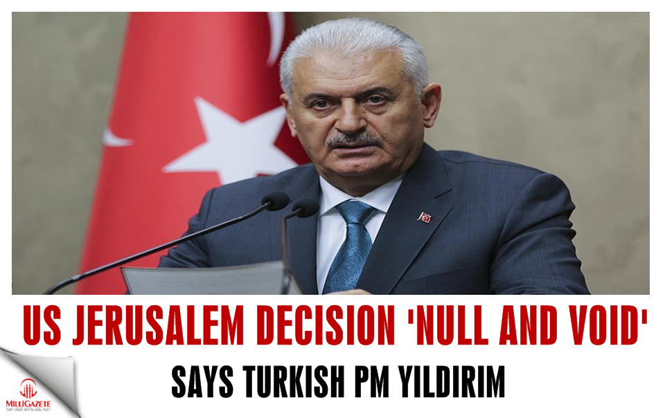 US Jerusalem decision 'null and void' says Turkish PM