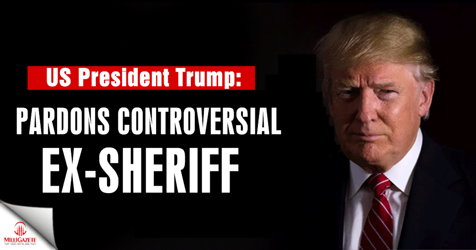 US: President Trump pardons controversial ex-sheriff