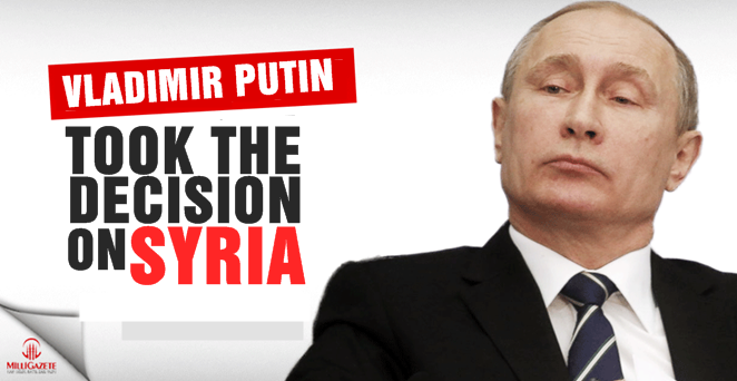 Vladimir Putin took the decision on Syria
