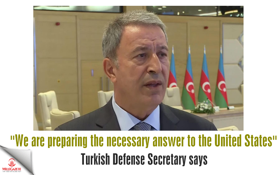We are preparing the necessary answer to the United States: Defense Secretary