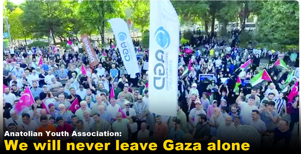 We will never leave Gaza alone: Anatolian Youth Association