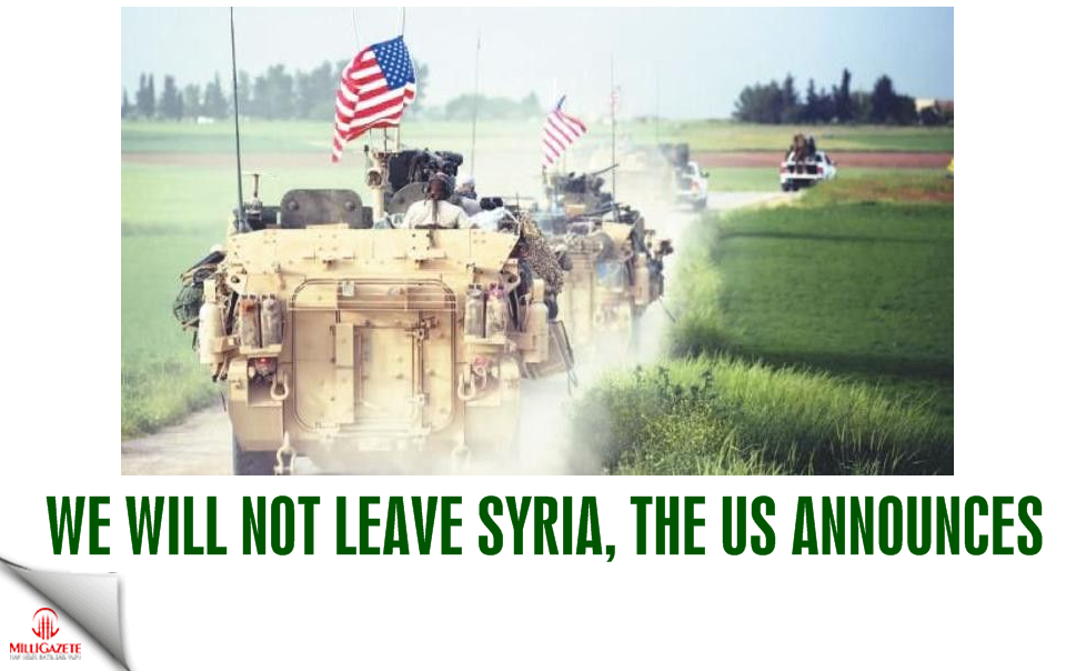 We will not leave Syria, the US announces