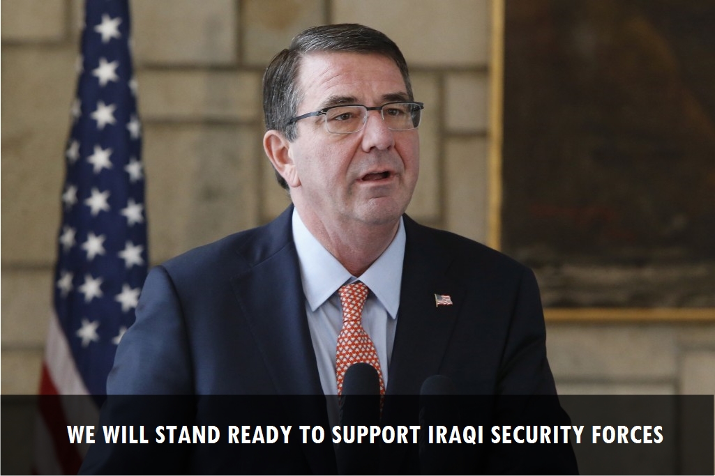 We will stand ready to support Iraqi security forces in the operations