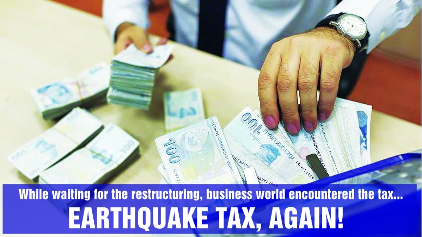 While waiting for the restructuring, business world encountered the tax... Again, the earthquake tax!