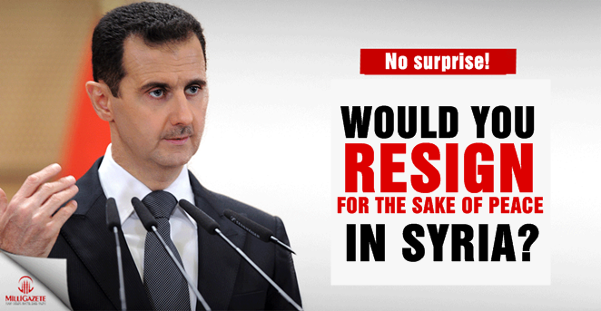 Would you resign for the sake of peace in Syria?
