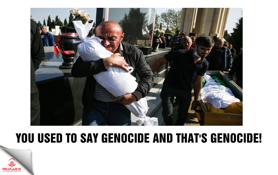 You used to say genocide and that's genocide!