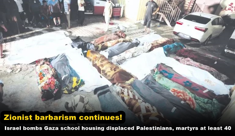 Zionist barbarism continues! Israel bombs Gaza school housing displaced Palestinians, martyrs at least 40