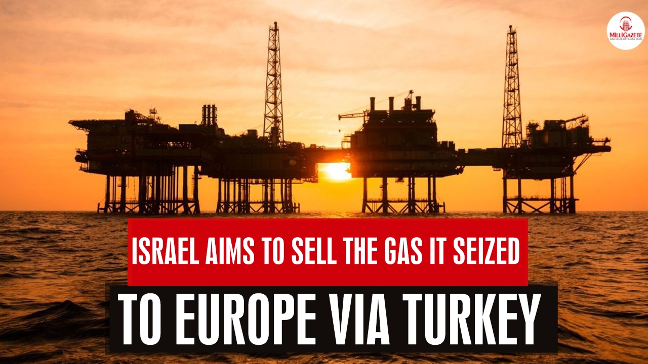 Zionist Israel aims to sell the gas it seized to Europe via Turkey