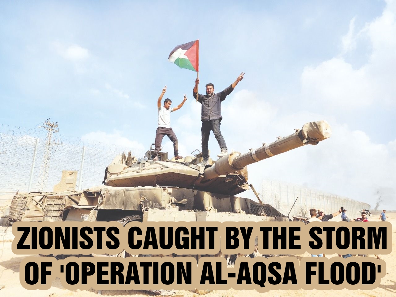 Zionists caught by the storm of 'Operation al-Aqsa Flood'