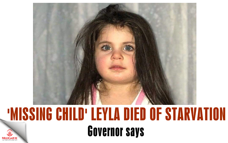 ‘Missing child’ Leyla died of starvation: Governor