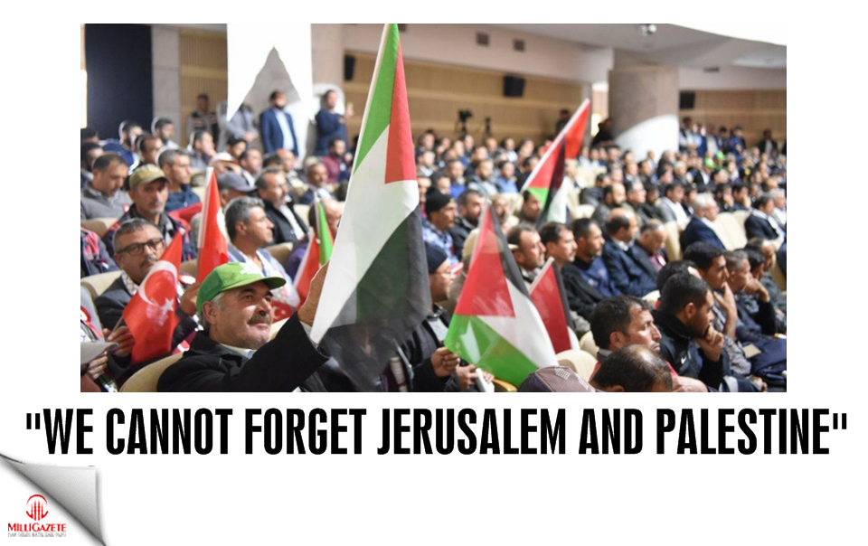 “We cannot forget Jerusalem and Palestine”