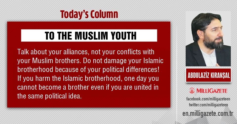Abdulaziz Kıranşal: "To the Muslim youth"