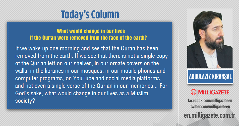 Abdulaziz Kıranşal: "What would change in our lives if the Quran were removed from the face of the earth?"