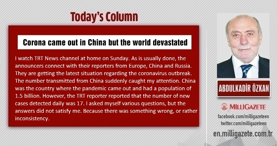 Abdulkadir Özkan: "Corona came out in China but the world devastated"