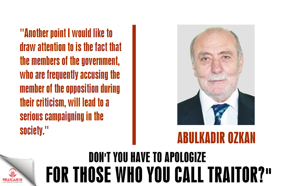 Abdulkadir Ozkan: "Dont you have to apologize for those who you call traitor?"