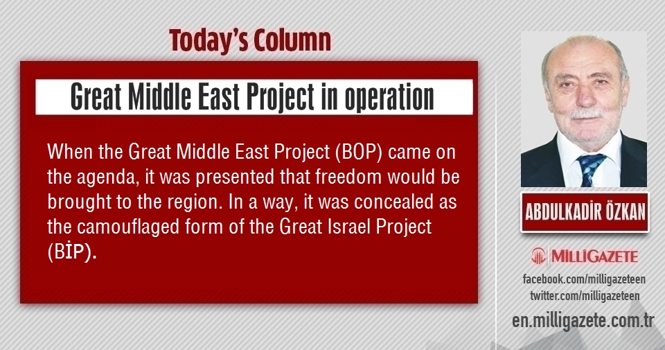 Abdulkadir Özkan: "Great Middle East Project in operation"