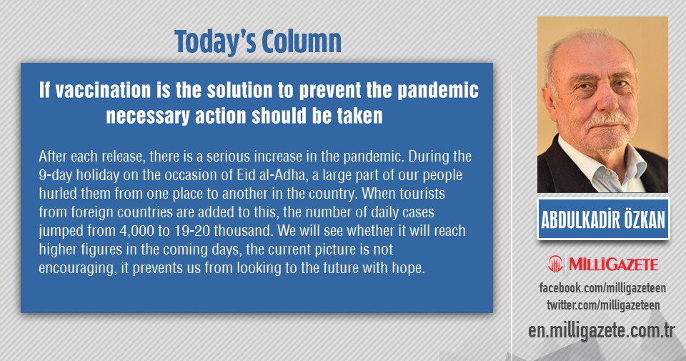 Abdulkadir Özkan: "If vaccination is the solution to prevent the pandemic, necessary action should be taken"