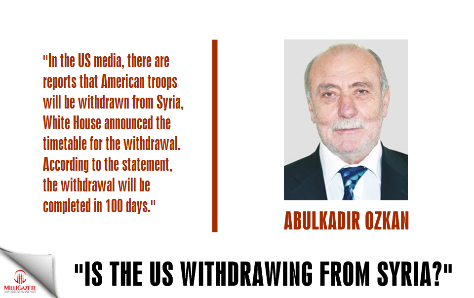 Abdulkadir Ozkan: "Is the US withdrawing from Syria?"