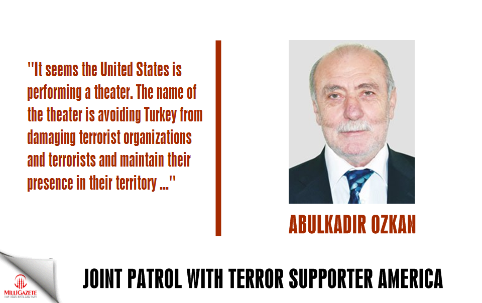 Abdulkadir Ozkan: "Joint patrol with terror supporter America"