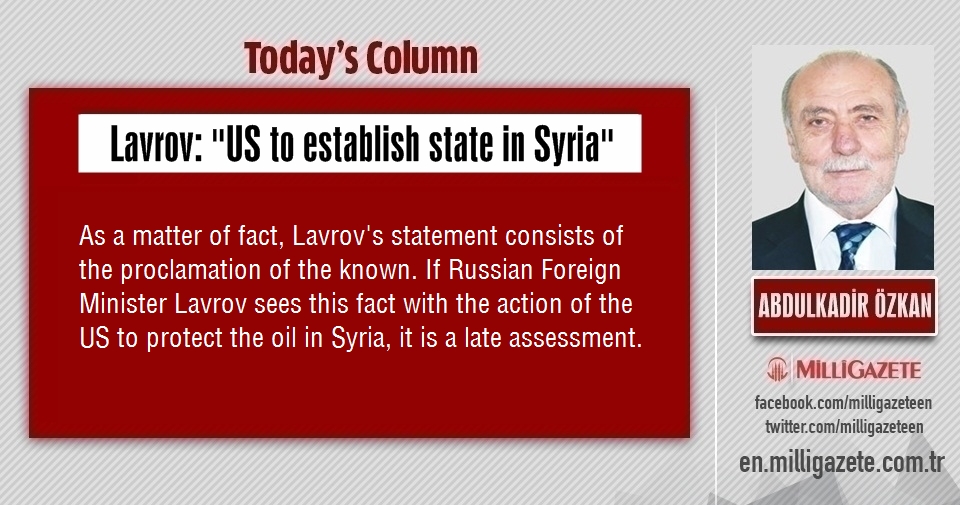 Abdulkadir Özkan: "Lavrov: US to establish state in Syria"