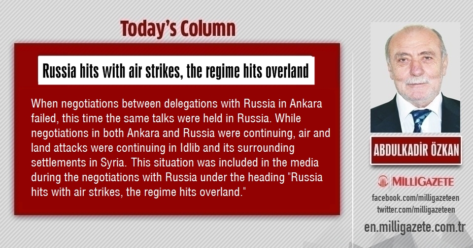 Abdulkadir Özkan: "Russia hits with air strikes, the regime hits overland"