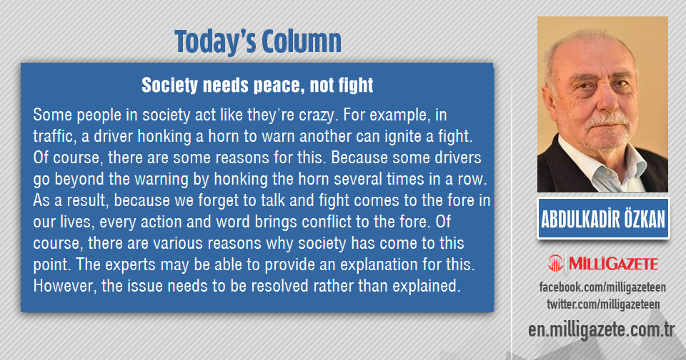 Abdulkadir Özkan: "Society needs peace, not fight"