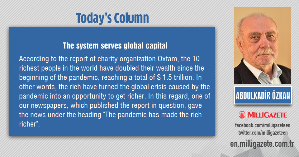 Abdulkadir Özkan: "The system serves global capital"