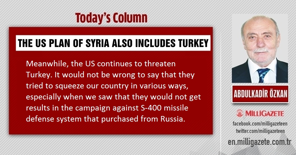 Abdulkadir Özkan: "The US plan of Syria also includes Turkey"