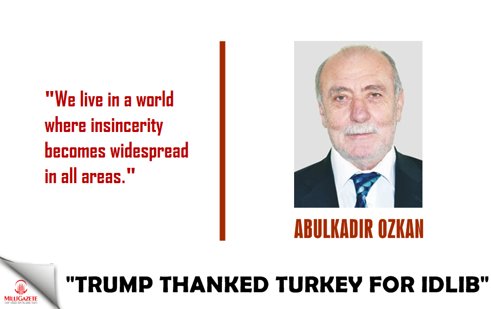 Abdulkadir Ozkan: "Trump thanked Turkey for Idlib"