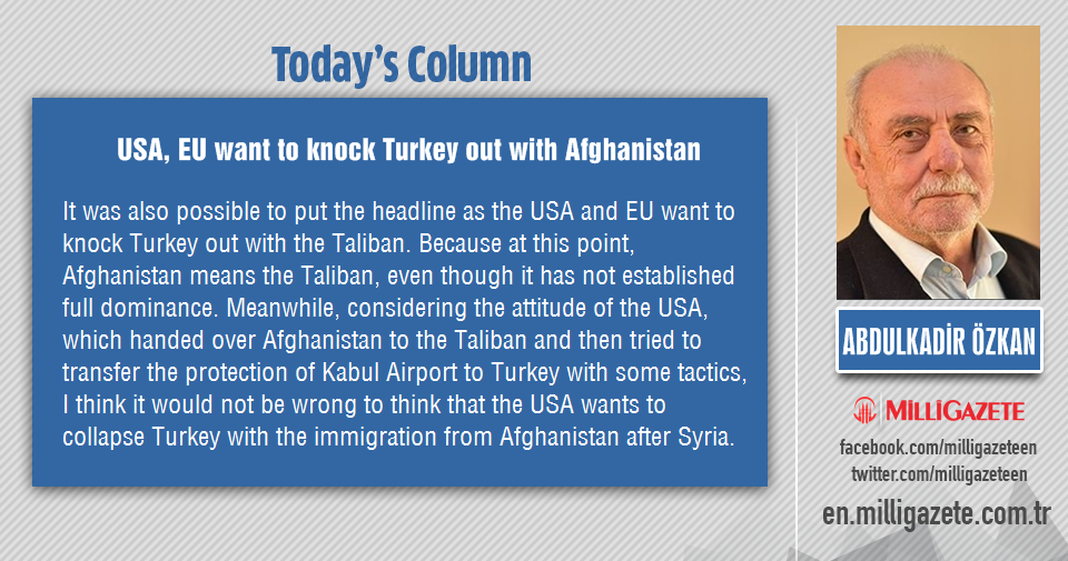 Abdulkadir Özkan: "USA and EU want to knock Turkey out with Afghanistan"