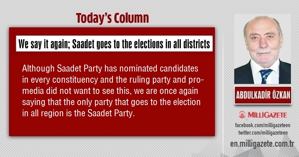Abdulkadir Özkan: "We say it again; Saadet goes to the elections in all districts"