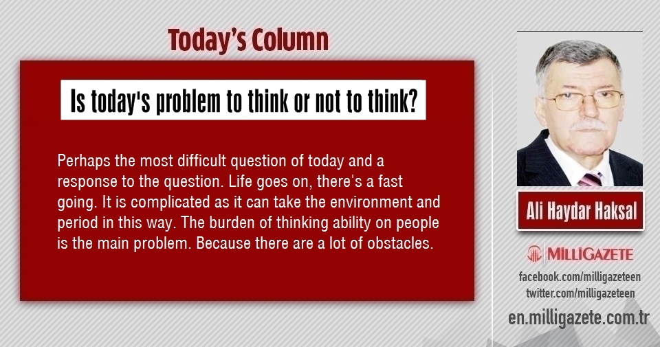 Ali Haydar Haksal: "Is todays problem to think or not to think?"