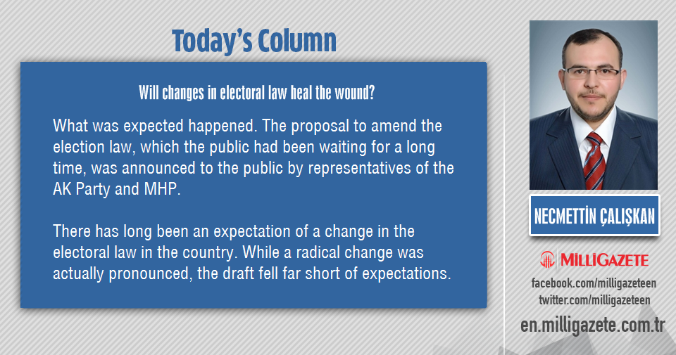 Assoc. Dr. Necmettin Caliskan: "Will changes in electoral law heal the wound?"