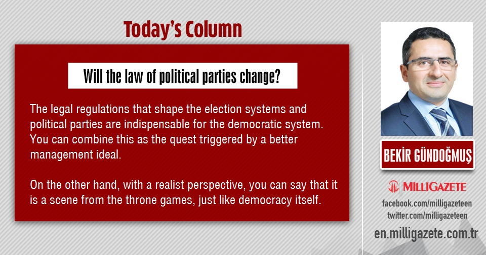 Bekir Bündoğmuş: Will the law of political parties change?