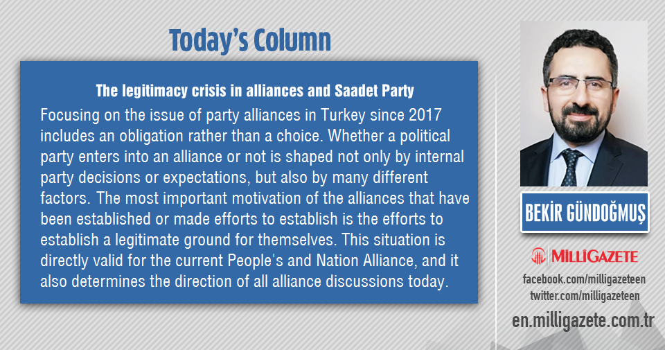 Bekir Gündoğmuş: "The legitimacy crisis in alliances and Saadet Party"