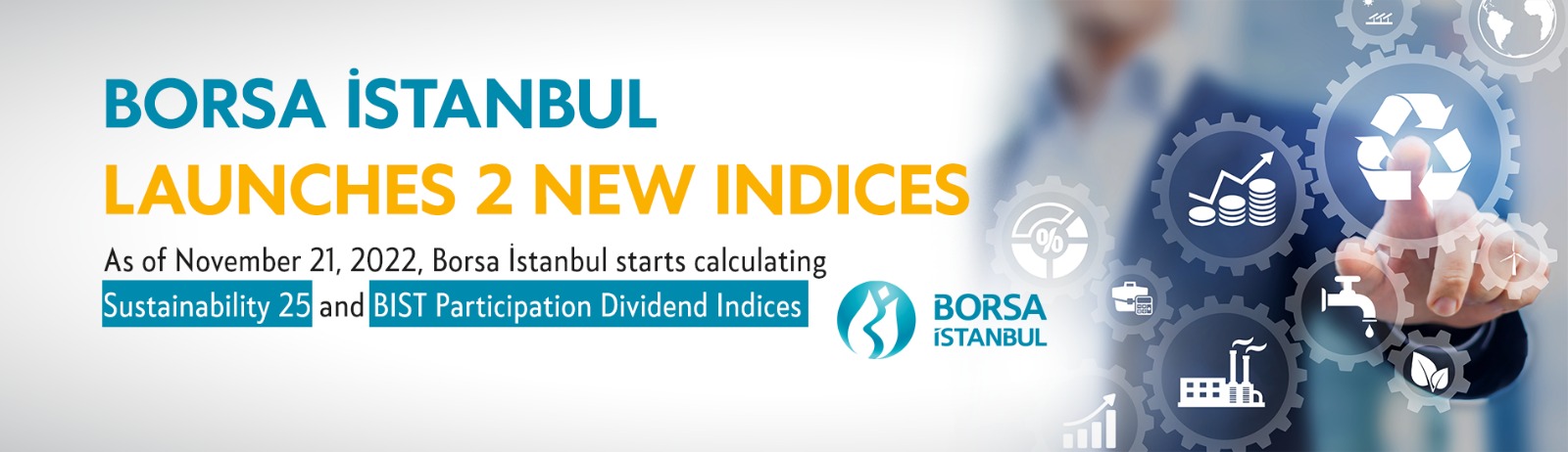 BIST SUSTAINABILITY 25 AND BIST PARTICIPATION DIVIDEND INDICES WILL BE CALCULATED