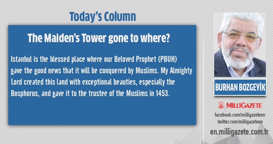 Burhan Bozgeyik: "The Maidens Tower gone to where?"