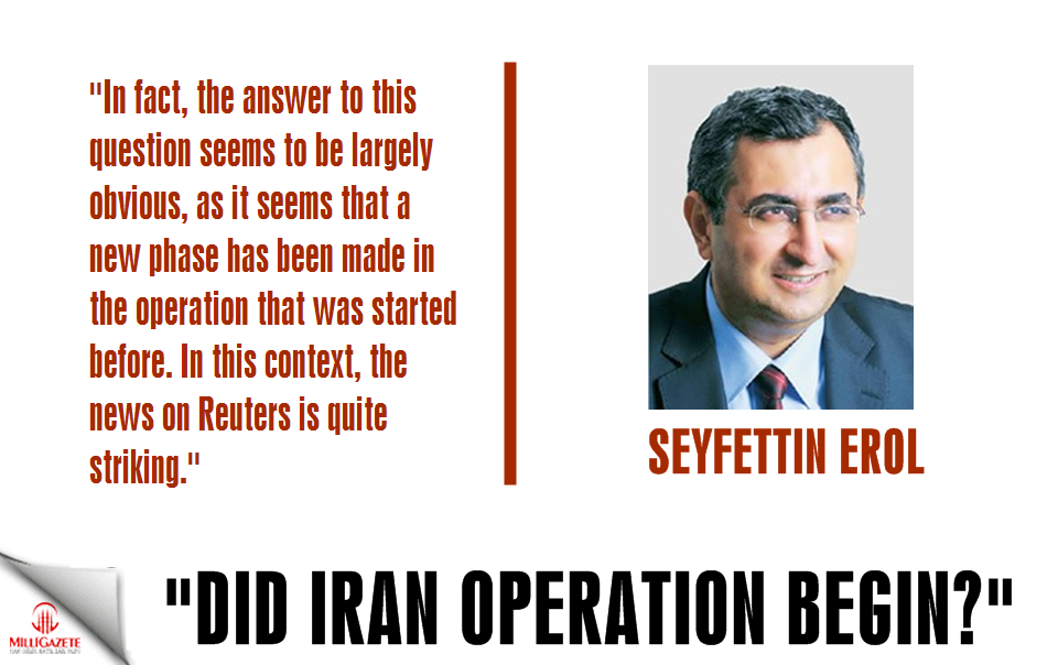 Erol: "Did Iran operation begin?"