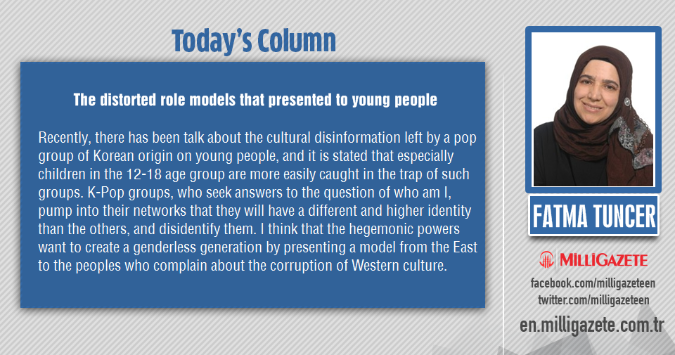 Fatma Tuncer: "The distorted role models that presented to young people"