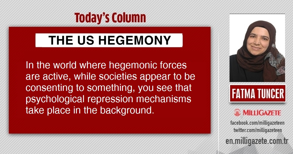 Fatma Tuncer: "The US hegemony"