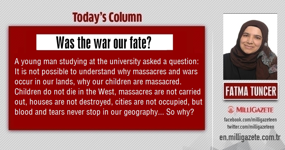 Fatma Tuncer: "Was the war our fate?"