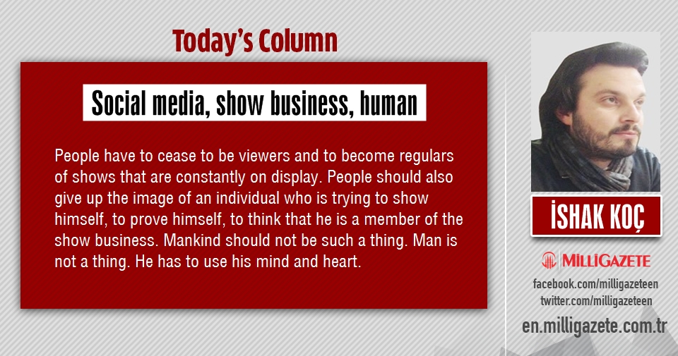 Ishak Koc: "Social media, show business, human"