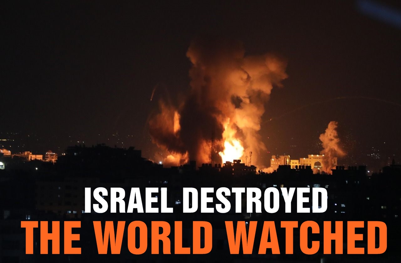 Israel destroyed, the world watched